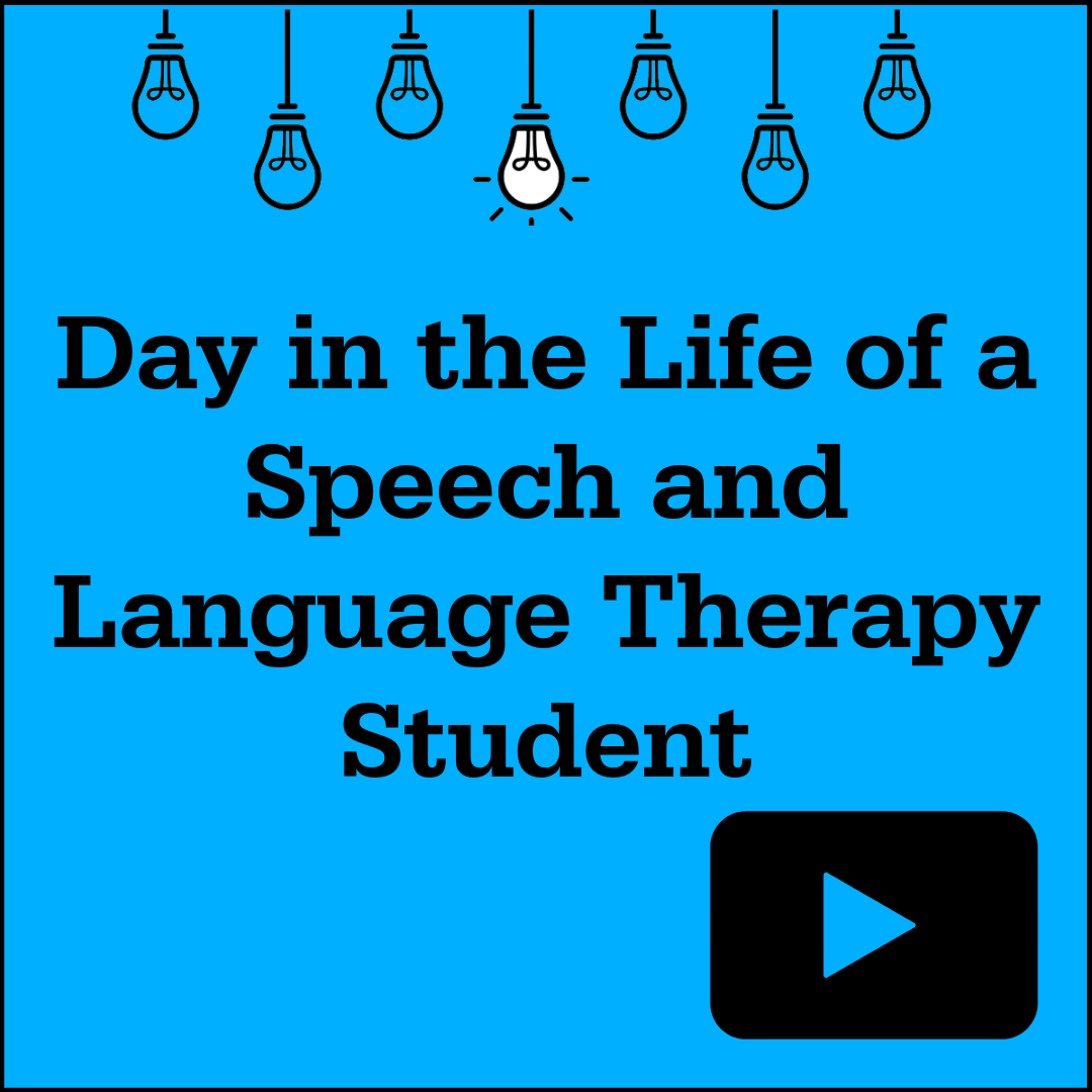 Day in the life of a Speech and Language Therapy Student
