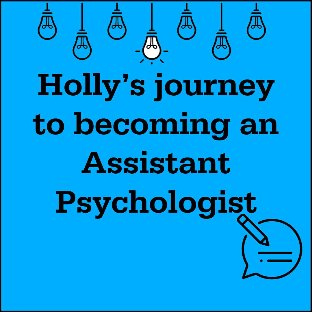 Holly’s journey to becoming an Assistant Psychologist