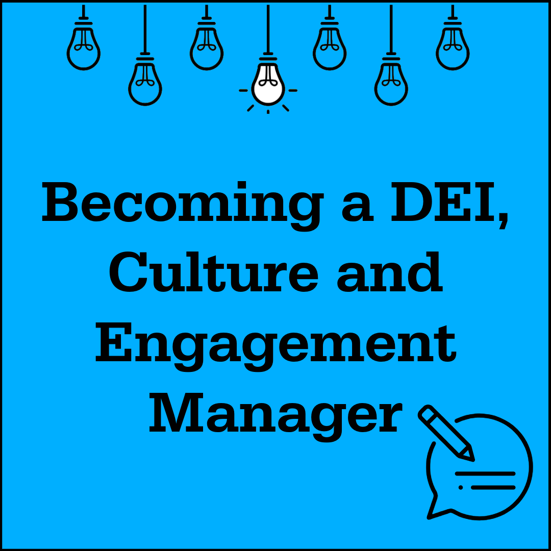 Becoming a DEI, Culture and Engagement Manager