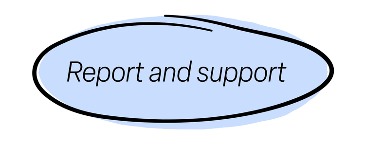 Report and support